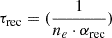 $ \tau_{\mathrm{rec}}=(\frac{1}{n_e\cdot \alpha_{\mathrm{rec}}}) $
