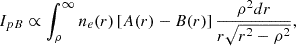 $$ \begin{aligned} I_{pB} \propto \int _{\rho }^{\infty } n_e(r)\,[A(r) - B(r)]\,\frac{\rho ^2 dr}{r\sqrt{r^2 - \rho ^2}}, \end{aligned} $$
