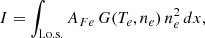 $$ \begin{aligned} I = \int _{\rm l.o.s.} A_{Fe}\,G(T_e, n_e)\,n_e^2\,dx, \end{aligned} $$
