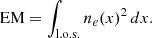 $$ \begin{aligned} \mathrm{EM} = \int _{\rm l.o.s.}n_e(x)^2\,dx. \end{aligned} $$