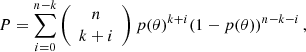 $$ \begin{aligned} P = \sum _{i = 0}^{n-k} \left({\begin{array}{c}n\\ k+i\end{array}}\right) p(\theta )^{k+i} (1-p(\theta ))^{n-k-i} \, , \end{aligned} $$