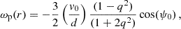 $$ \begin{aligned} \omega _{\rm p}(r) = -\frac{3}{2}\left(\frac{v_0}{d}\right)\frac{(1-q^2)}{(1+2q^2)}\cos (\psi _0) \, , \end{aligned} $$