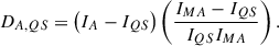 $$ \begin{aligned} D_{A,QS} = \left(I_{A} - I_{QS}\right)\left(\frac{I_{MA}-I_{QS}}{I_{QS}I_{MA}}\right). \end{aligned} $$