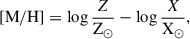 $$ \begin{aligned} \mathrm{[M/H]} = \log \frac{Z}{\mathrm{Z_\odot }} - \log \frac{X}{\mathrm{X_\odot }}, \end{aligned} $$