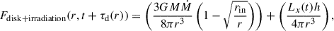 $$ \begin{aligned}&F_{\mathrm{disk+irradiation} }(r,t+\tau _{\rm d}(r)) = \left(\frac{3GM\dot{M}}{8 \pi r^3}\left(1-\sqrt{\frac{r_{\rm in}}{r}}\right)\right)+\left(\frac{L_x(t)h}{4\pi r^3}\right), \end{aligned} $$
