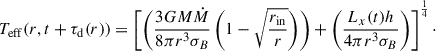 $$ \begin{aligned}&T_{\rm eff}(r,t +\tau _{\rm d}(r)) = \left[\left(\frac{3GM\dot{M}}{8 \pi r^3 \sigma _B}\left(1-\sqrt{\frac{r_{\rm in}}{r}}\right)\right)+\left(\frac{L_x(t)h}{4\pi r^3 \sigma _B}\right)\right]^{\frac{1}{4}}\cdot \end{aligned} $$