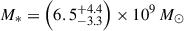 $ M_*=\left(6.5^{+4.4}_{-3.3}\right)\times10^9\,M_\odot $