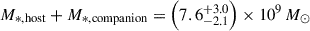 $ M_{*,\rm{host}}+M_{*,\rm{companion}}=\left(7.6^{+3.0}_{-2.1}\right)\times10^9\,M_\odot $