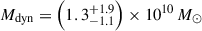$ M_\mathrm{{dyn}}=\left(1.3^{+1.9}_{-1.1 }\right)\times10^{10}\,M_\odot $