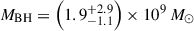 $ M_\mathrm{{BH}}=\left(1.9^{+2.9}_{-1.1}\right)\times10^9 \,M_\odot $