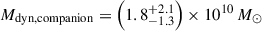 $ M_\mathrm{{dyn,companion}}=\left(1.8^{+2.1}_{-1.3}\right)\times10^{10}\,M_\odot $