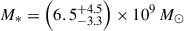 $ M_\ast=\left(6.5^{+4.5}_{-3.3}\right)\times10^{9}\,M_\odot $
