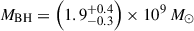 $ M_\mathrm{{BH}}=\left(1.9^{+0.4}_{-0.3}\right)\times10^9 \,M_\odot $