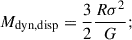 $$ \begin{aligned} M_{\rm {dyn, disp}}=\frac{3}{2} \frac{R\sigma ^2}{G}; \end{aligned} $$