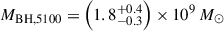 $ M_\mathrm{{BH,5100}}=\left(1.8^{+0.4}_{-0.3}\right)\times10^9\,M_\odot $