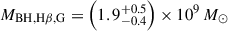 $ M_\mathrm{{BH,H\beta,G}}=\left(1.9^{+0.5}_{-0.4}\right)\times10^9\,M_\odot $