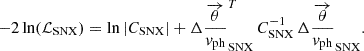 $$ \begin{aligned} -2 \ln (\mathcal{L} _\mathrm{SN X} ) = \ln {|C_\mathrm{SN X} |} + \Delta \frac{\overrightarrow{\theta }}{v_\mathrm{ph} }^{T}_\mathrm{SN X} \, C^{-1}_\mathrm{SN X} \, \Delta \frac{\overrightarrow{\theta }}{v_\mathrm{ph} }_\mathrm{SN X} . \end{aligned} $$