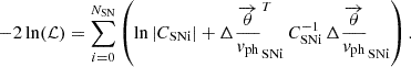 $$ \begin{aligned} -2 \ln (\mathcal{L} ) = \sum _{i=0}^{N_\mathrm{SN} } \left( \ln {|C_\mathrm{SN i} |} + \Delta \frac{\overrightarrow{\theta }}{v_\mathrm{ph} }^{T}_\mathrm{SN i} \, C^{-1}_\mathrm{SN i} \, \Delta \frac{\overrightarrow{\theta }}{v_\mathrm{ph} }_\mathrm{SN i} \right). \end{aligned} $$