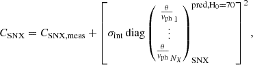 $$ \begin{aligned} C_\mathrm{SN X} = C_\mathrm{SN X, meas} + \left[ \sigma _\mathrm{int} \, \mathrm{diag } \begin{pmatrix}\frac{\theta }{v_\mathrm{ph} }_1\\ \vdots \\ \frac{\theta }{v_\mathrm{ph} }_{N_X}\end{pmatrix}_\mathrm{SN X} ^{\mathrm{pred, H_0 = 70} } \right]^2, \end{aligned} $$