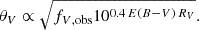 $$ \begin{aligned} \theta _V \propto \sqrt{f_{V,\mathrm{obs} } 10^{0.4\,E(B-V)\,R_V}}. \end{aligned} $$