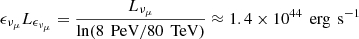 $ \epsilon_{\nu_\mu} L_{\epsilon_{\nu_\mu}} = \frac{L_{\nu_\mu}}{\ln(8 \, \text{ PeV} / 80 \, \text{ TeV})} \approx 1.4 \times 10^{44} \, \text{ erg} \, \text{ s}^{-1} $