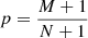 $ p = \frac{M+1}{N+1} $