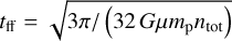 $t_{\rm ff}=\sqrt{3 \pi / \left(32\, G \mu m_{\rm p} n_{\rm tot}\right)}$