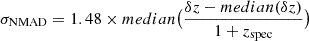 $ \sigma_{\mathrm{NMAD}} = 1.48\times median \bigl ( \frac{\delta z - median (\delta z)}{1+z_{\mathrm{spec}}}\bigr ) $