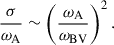 $$ \begin{aligned} \frac{\sigma }{\omega _{\rm A}}\sim \left( \frac{\omega _{\rm A}}{\omega _{\rm BV}}\right)^2 . \end{aligned} $$