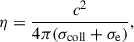 $$ \begin{aligned} \eta = \frac{c^2}{4\pi (\sigma _{\rm coll}+\sigma _{\rm e})}, \end{aligned} $$
