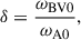 $$ \begin{aligned} \delta =\frac{\omega _{\mathrm{BV}0}}{\omega _{\mathrm{A}0}}, \end{aligned} $$