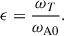 $$ \begin{aligned} \epsilon =\frac{\omega _T}{\omega _{\mathrm{A}0}}. \end{aligned} $$