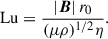 $$ \begin{aligned} \mathrm{Lu}=\frac{|\boldsymbol{B}|\, r_0}{(\mu \rho )^{1/2}\eta }. \end{aligned} $$