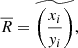 $$ \begin{aligned} \overline{R} = \widetilde{\left(\frac{x_i}{y_i}\right)}, \end{aligned} $$