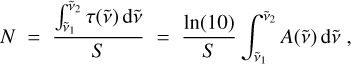 $\[N=\frac{\int_{\tilde{\nu}_1}^{\tilde{\nu}_2} \tau(\tilde{\nu}) \mathrm{d} \tilde{\nu}}{S}=\frac{\ln (10)}{S} \int_{\tilde{\nu}_1}^{\tilde{\nu}_2} A(\tilde{\nu}) \mathrm{d} \tilde{\nu},\]$