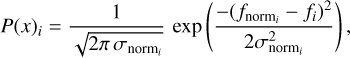 $P{\left( x \right)_i} = {1 \over {\sqrt {2\pi \,{\sigma _{{\rm{nor}}{{\rm{m}}_i}}}} }}\exp \,\left( {{{ - {{\left( {{f_{{\rm{nor}}{{\rm{m}}_i}}} - {f_i}} \right)}^2}} \over {2\sigma _{{\rm{nor}}{{\rm{m}}_i}}^2}}} \right),$