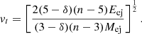 $$ \begin{aligned} v_{t} = \left[ \frac{2(5-\delta )(n-5)E_{\mathrm{ej}}}{(3-\delta )(n-3)M_{\mathrm{ej}}} \right]^{\frac{1}{2}}. \end{aligned} $$