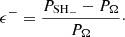 $$ \begin{aligned} \epsilon ^{-} = \frac{P_{\rm SH_-} - P_{\Omega }}{P_{\Omega }}\cdot \end{aligned} $$