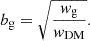 $$ \begin{aligned} b_{\rm g} = \sqrt{\frac{w_{\rm g}}{w_{\rm DM}}} .\end{aligned} $$