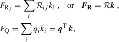 $$ \begin{aligned} \begin{aligned}&F_{\mathrm{R} _j} = \sum _i \mathcal{R} _{ij} k_i\; , \quad \mathrm{or} \quad \boldsymbol{F}_\mathbf R = \mathcal{R} \boldsymbol{k} \; , \\&F_\mathrm{Q} = \sum _i q_i k_i=\boldsymbol{q}^\mathrm{T} \,\boldsymbol{k}, \end{aligned} \end{aligned} $$