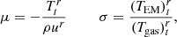 $$ \begin{aligned} \mu = -\frac{T^r_t}{\rho u^r} \;\;\;\;\;\;\;\; \sigma = \frac{(T_{\text{EM}})^r_t}{(T_{\text{gas}})^r_t}, \end{aligned} $$