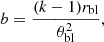 $$ \begin{aligned} b=\frac{(k-1) r_{\rm bl}}{\theta _{\rm bl}^2}, \end{aligned} $$