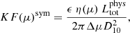 $$ \begin{aligned} K F(\mu )^\mathrm{sym}= \frac{ \epsilon ~ \eta (\mu )~ L^\mathrm{phys}_{\rm tot} }{2 \pi \Delta \mu D_{10}^2}, \end{aligned} $$