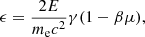 $$ \begin{aligned} \epsilon =\frac{2 E}{m_{\rm e}c^2} \gamma (1 - \beta \mu ), \end{aligned} $$