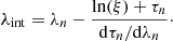 $$ \begin{aligned} \lambda _{\rm int}=\lambda _{n}-\frac{\mathrm{ln}(\xi )+\tau _{n}}{\mathrm{d}\tau _{n}/\mathrm{d}\lambda _{n}}\cdot \end{aligned} $$