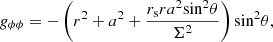 $$ \begin{aligned} g_{\phi \phi }&=-\left(r^2+a^2+ \frac{r_{\rm s}r a^2 \mathrm{sin}^2 \theta }{\Sigma ^2}\right) \mathrm{sin}^2 \theta , \end{aligned} $$