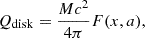 $$ \begin{aligned} Q_{\rm disk}=\frac{{M} c^2}{4 \pi } F(x,a), \end{aligned} $$