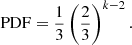 $$ \begin{aligned} \mathrm {PDF} = \frac{1}{3}\left(\frac{2}{3}\right)^{k-2}. \end{aligned} $$