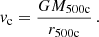 $$ \begin{aligned} v_{\rm c} = \frac{G {M}_{\rm 500c}}{r_{\rm 500c}} \, . \end{aligned} $$