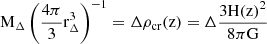$ \rm M_\Delta \left( \frac{4\pi}{3}\rm r_\Delta^3\right)^{-1} = \Delta \rho_{\mathrm{cr}}(z) = \Delta \frac{3H(z)^2}{8\pi G} $